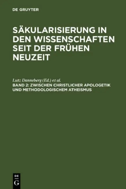 Zwischen christlicher Apologetik und methodologischem Atheismus by Lutz Danneberg, Sandra Pott, Jörg Schönert