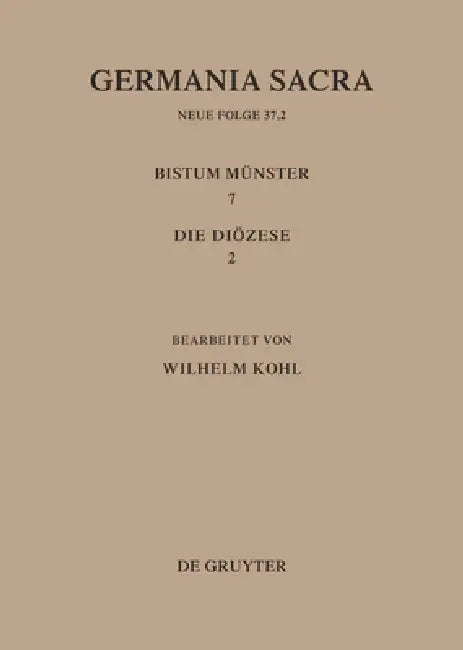 Die Bistümer Der Kirchenprovinz Köln. Das Bistum Münster 7,2: Die Diözese by Wilhelm Kohl