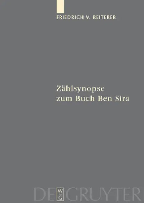 Zählsynopse Zum Buch Ben Sira by Friedrich V. Reiterer, Renate Egger-Wenzel, Ingrid Krammer