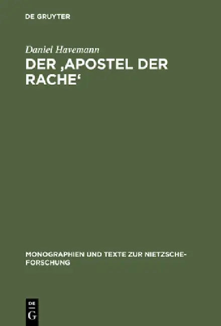 Der 'Apostel Der Rache': Nietzsches Paulusdeutung by Daniel Havemann