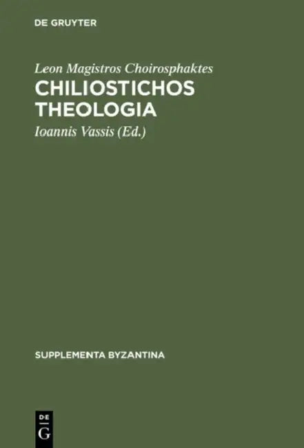 Chiliostichos Theologia by Leon Magistros Choirosphaktes, Ioannis Vassis