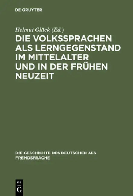 Die Volkssprachen ALS Lerngegenstand Im Mittelalter Und in Der Frühen Neuzeit: Akten Des Bamberger Symposions Am 18. Und 19. Mai 2001 by Helmut Glück