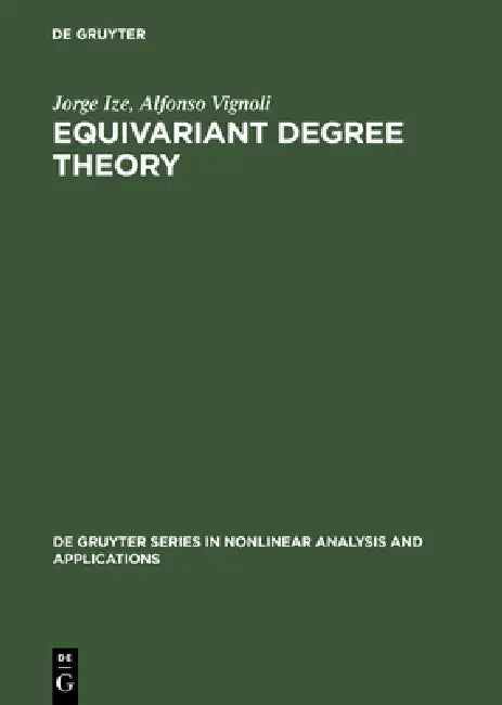 Equivariant Degree Theory by Jorge Ize, Alfonso Vignoli