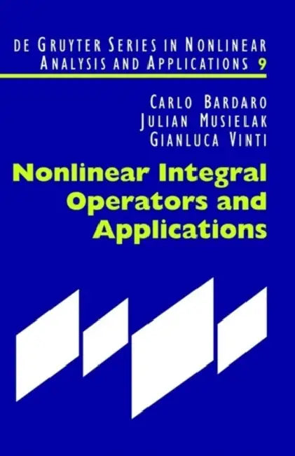 Nonlinear Integral Operators and Applications by Carlo Bardaro, Julian Musielak, Gianluca Vinti