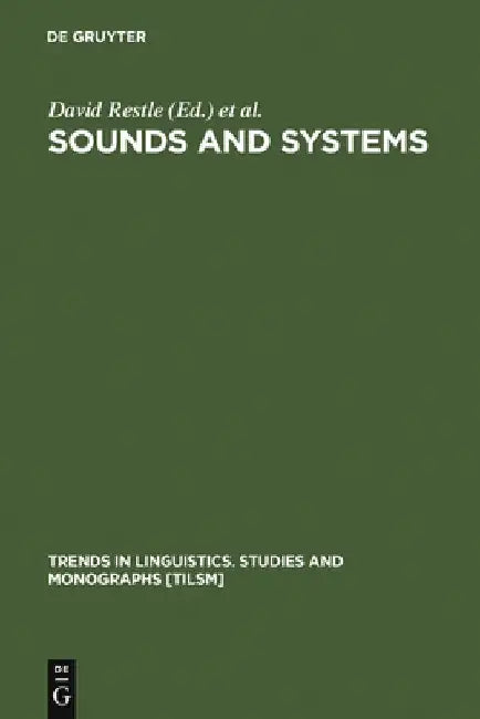 Sounds and Systems: Studies in Structure and Change. a Festschrift for Theo Vennemann by David Restle