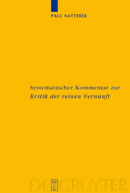 Systematischer Kommentar Zur Kritik Der Reinen Vernunft: Interdisziplinäre Bilanz Der Kantforschung Seit 1945 by Paul Natterer