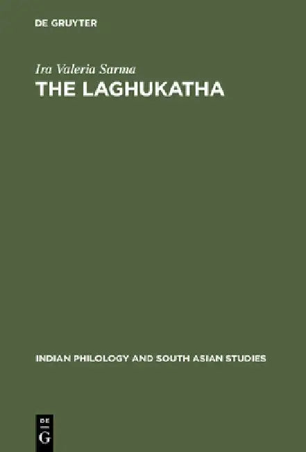 The Laghukatha: A Historical and Literary Analysis of a Modern Hindi Prose Genre by Ira Valeria Sarma