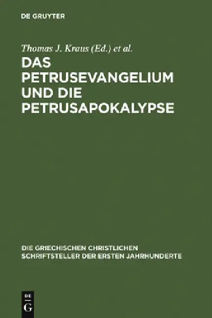 Das Petrusevangelium Und Die Petrusapokalypse: Die Griechischen Fragmente Mit Deutscher Und Englischer Übersetzung (Neutestamentliche Apokryphen I) by Thomas J. Kraus, Tobias Nicklas