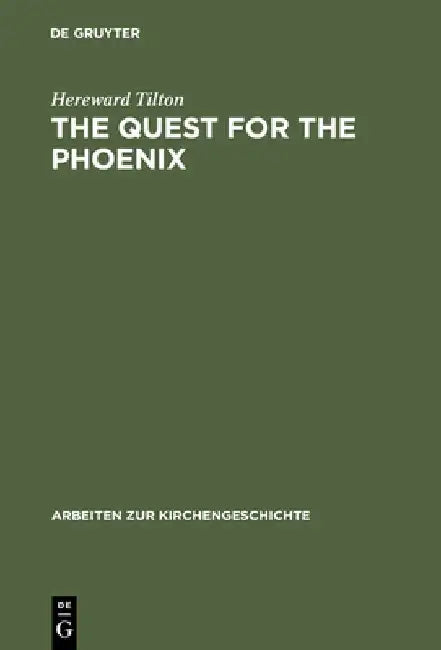 The Quest for the Phoenix: Spiritual Alchemy and Rosicrucianism in the Work of Count Michael Maier (1569-1622) by Hereward Tilton