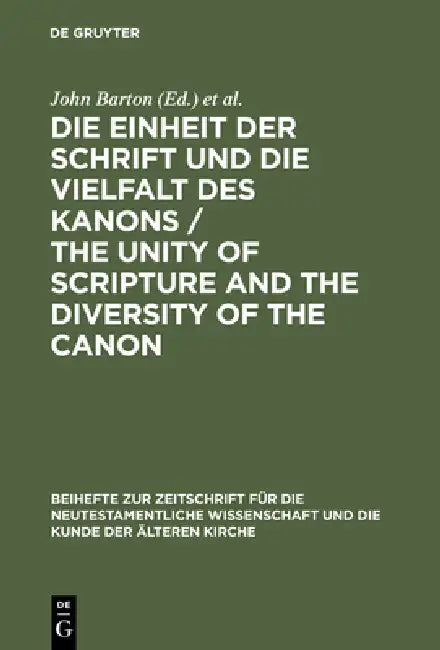 Die Einheit der Schrift und die Vielfalt des Kanons / The Unity of Scripture and the Diversity of the Canon by John Barton, Michael Wolter