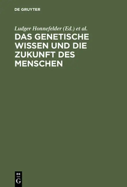 Das Genetische Wissen Und Die Zukunft Des Menschen by Ludger Honnefelder