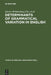 Determinants of Grammatical Variation in English by Günter Rohdenburg