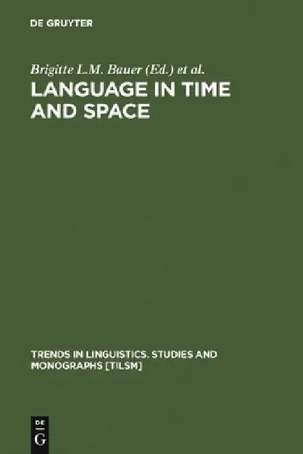 Language in Time and Space: A Festschrift for Werner Winter on the Occasion of His 80th Birthday by Brigitte L. M. Bauer