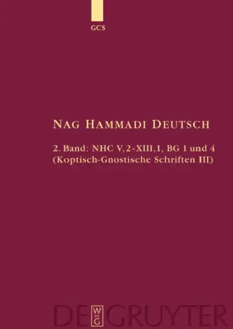 Nhc V,2-Xiii,1, Bg 1 Und 4: (Koptisch-Gnostische Schriften, 3) by Hans-Martin Schenke, Hans-Gebhard Bethge, Ursula Ulrike Kaiser