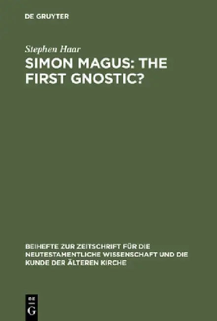 Simon Magus: The First Gnostic? by Stephen Haar