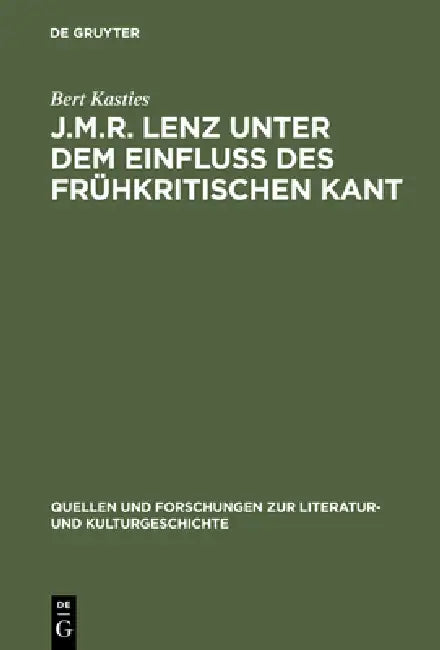 J.M.R. Lenz unter dem Einfluß des frühkritischen Kant by Bert Kasties