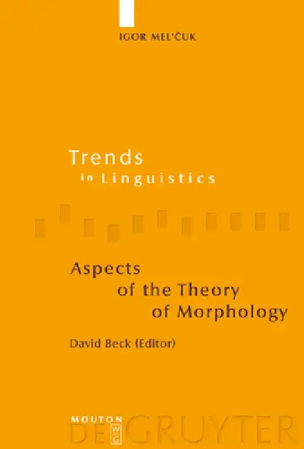 Aspects of the Theory of Morphology by Igor Mel'cuk, David Beck