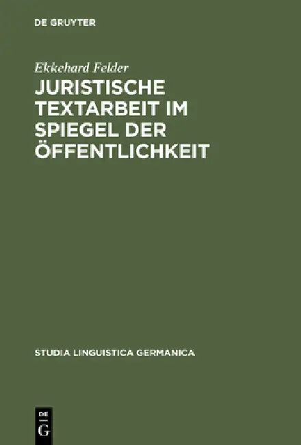 Juristische Textarbeit im Spiegel der Öffentlichkeit by Ekkehard Felder