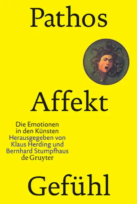 Pathos, Affekt, Gefuhl: Die Emotionen in Den Kunsten by Klaus Herding