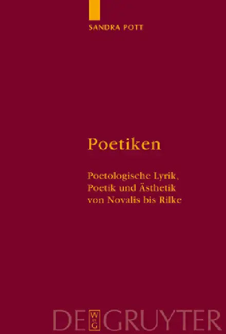 Poetiken: Poetologische Lyrik, Poetik Und Ästhetik Von Novalis Bis Rilke by Sandra Pott