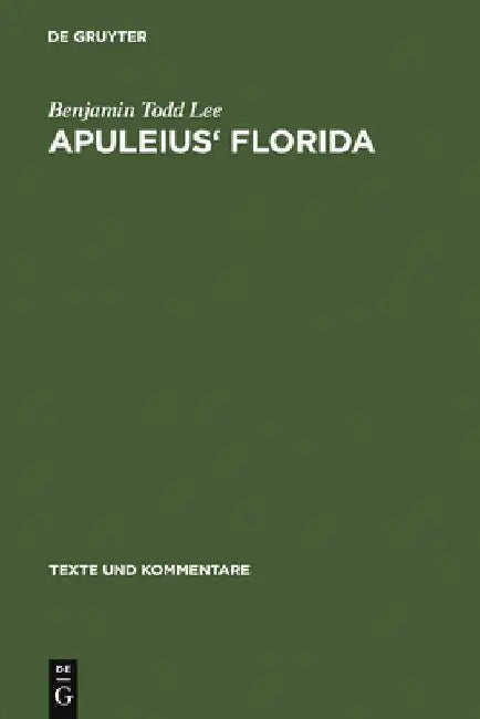 Apuleius' Florida: A Commentary by Benjamin Todd Lee