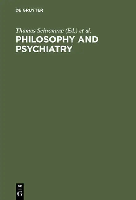 Philosophy and Psychiatry by Thomas Schramme