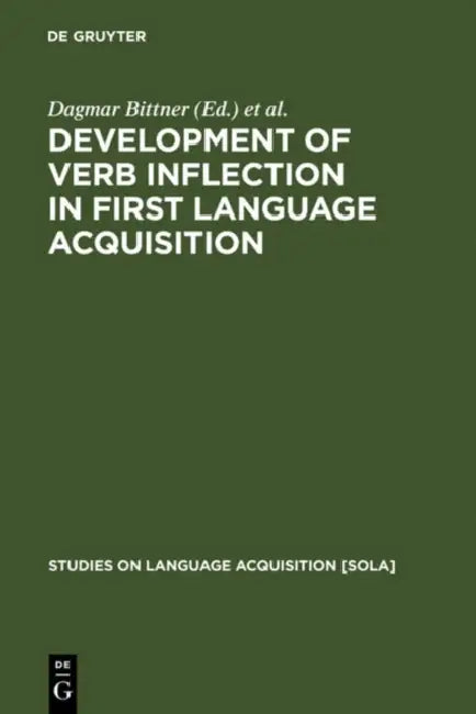 Development of Verb Inflection in First Language Acquisition by Dagmar Bittner, Wolfgang U. Dressler, Marianne Kilani-Schoch