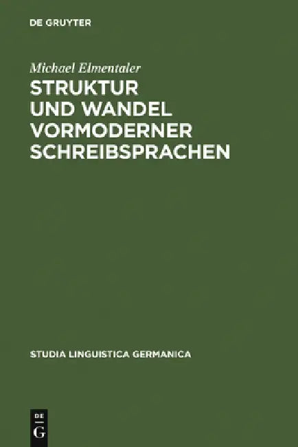 Struktur und Wandel vormoderner Schreibsprachen by Michael Elmentaler