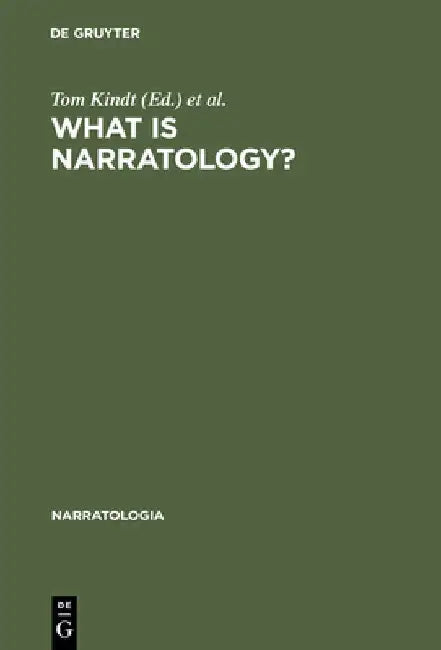 What Is Narratology?: Questions and Answers Regarding the Status of a Theory by Tom Kindt