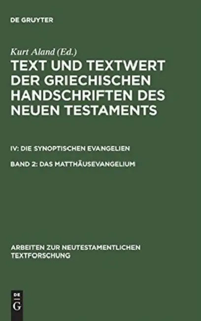 Das Matthausevangelium: Bd 2.1: Handschriftenliste Und Vergleichende Beschreibung. Bd 2.2: Resultate Der Kollation Und Hauptliste Sowie Erganz by Kurt Aland, Barbara Aland, Klaus Wachtel