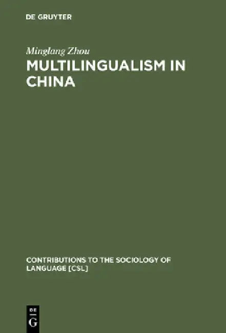 Multilingualism in China: The Politics of Writing Reforms for Minority Languages 1949-2002 by Minglang Zhou
