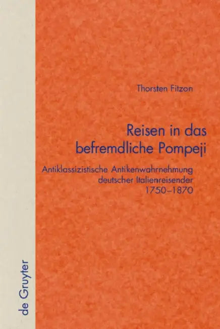 Reisen in das befremdliche Pompeji by Thorsten Fitzon