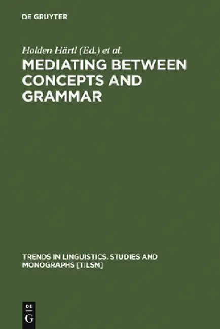 Mediating Between Concepts and Grammar by Holden Härtl