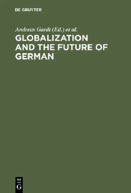 Globalization and the Future of German by Andreas Gardt