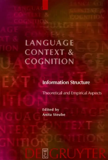 Information Structure: Theoretical and Empirical Aspects by Anita Steube
