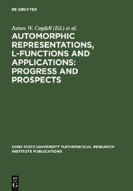 Automorphic Representations, L-Functions and Applications: Progress and Prospects: Proceedings of a Conference Honoring Steve Rallis on the Occasion o by James W. Cogdell