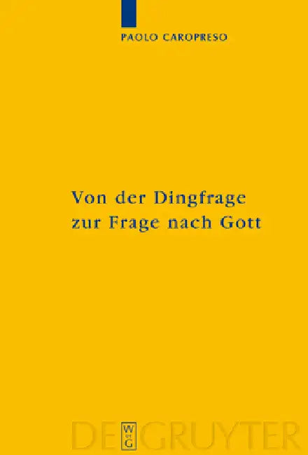 Von Der Dingfrage Zur Frage Nach Gott: Zum Eigentlichen Ursprung Von Religiosität in Kants Transzendentalphilosophie by Paolo Caropreso