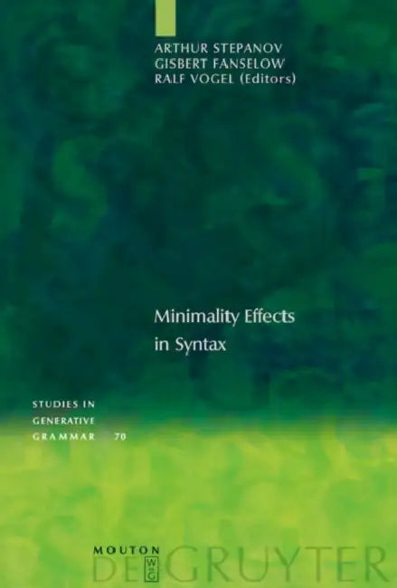 Minimality Effects in Syntax by Arthur Stepanov, Gisbert Fanselow, Ralf Vogel