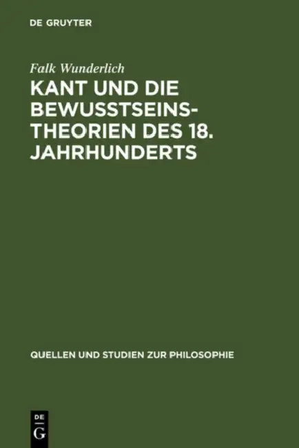 Kant Und Die Bewußtseinstheorien Des 18. Jahrhunderts by Falk Wunderlich