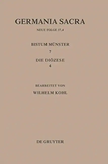 Die Bistümer Der Kirchenprovinz Köln. Das Bistum Münster 7,4: Die Diözese by Wilhelm Kohl