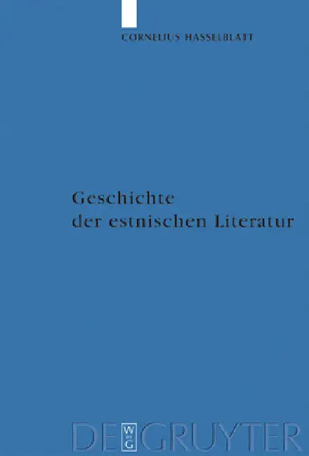 Geschichte der estnischen Literatur = History of Estonian Literature by Cornelius Th Hasselblatt