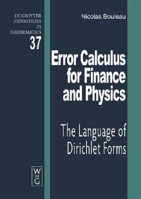Error Calculus for Finance and Physics: The Language of Dirichlet Forms by Nicolas Bouleau