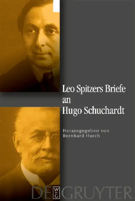 Leo Spitzers Briefe an Hugo Schuchardt = Leo Spitzers Briefe an Hugo Schuchardt by Leo Spitzer, Bernhard Hurch, Bernhard Hurch