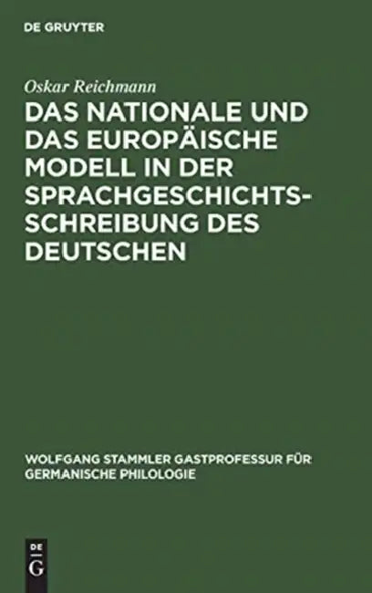 Das Nationale Und Das Europäische Modell in Der Sprachgeschichtsschreibung Des Deutschen by Oskar Reichmann
