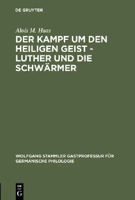 Der Kampf Um Den Heiligen Geist - Luther Und Die Schwärmer by Alois M. Haas
