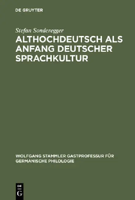 Althochdeutsch als Anfang deutscher Sprachkultur by Stefan Sonderegger
