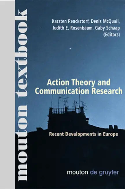 Action Theory and Communication Research by Karsten Renckstorf