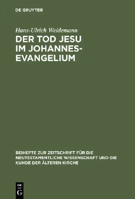 Der Tod Jesu im Johannesevangelium by Hans-Ulrich Weidemann