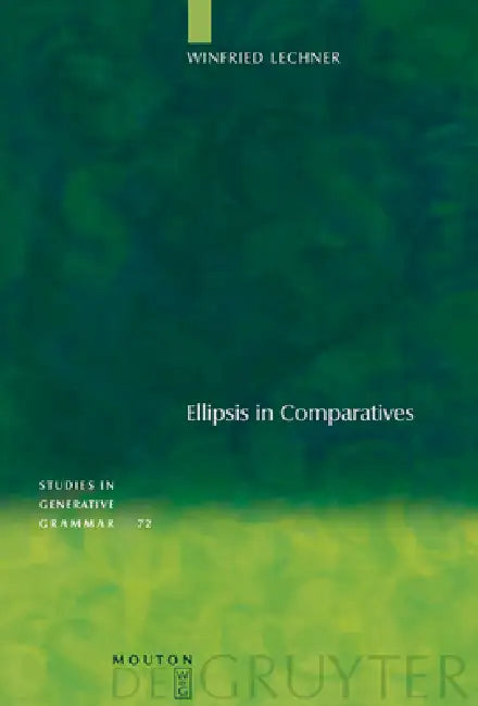 Ellipsis in Comparatives by Winfried Lechner