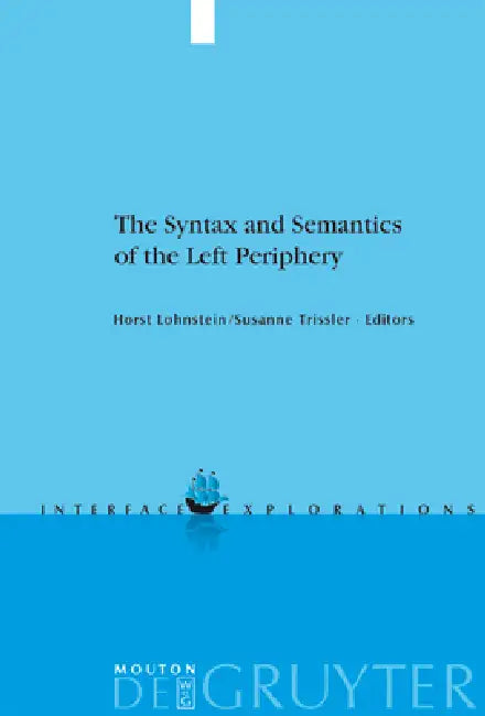 The Syntax and Semantics of the Left Periphery by Horst Lohnstein, Susanne Trissler